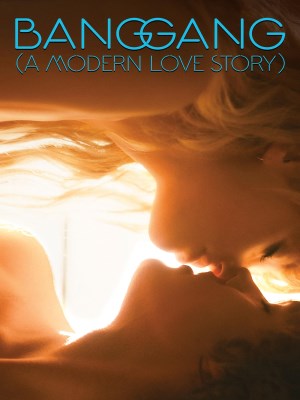 Xem phim Bang Gang: A Modern Love Story online