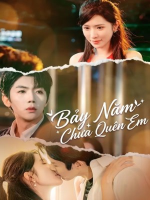 xem phim Bay Nam Chua Quen Em