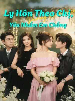 xem phim Ly Hon Theo Chi, Yeu Nham Em Chong