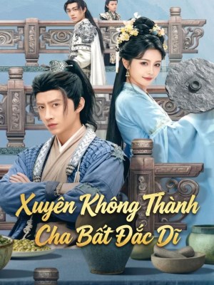 xem phim Xuyen Khong Thanh Cha Bat Dac Di