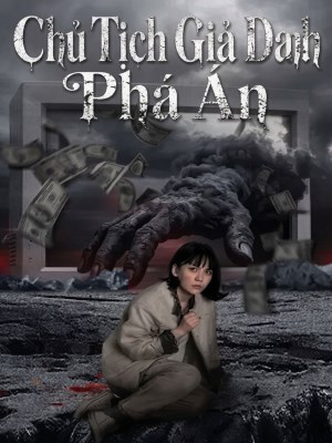 xem phim Chu Tich Gia Danh Pha An