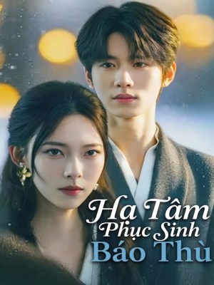 xem phim Ha Tam Phuc Sinh Bao Thu