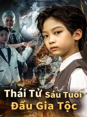 xem phim Thai Tu Sau Tuoi Dau Gia Toc