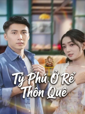 Xem phim Tỷ Phú Ở Rể Thôn Quê online