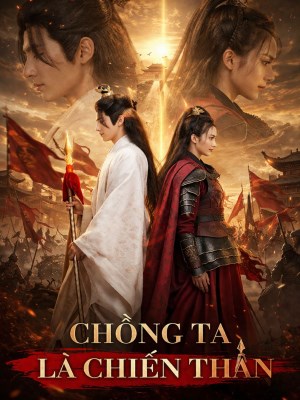 xem phim Chong Ta La Chien Than