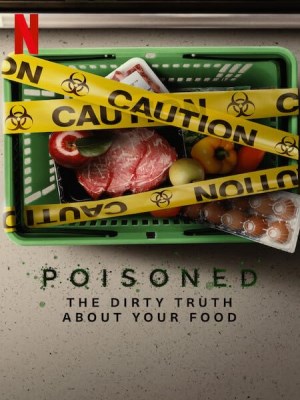 Xem phim Poisoned: The Dirty Truth About Your Food