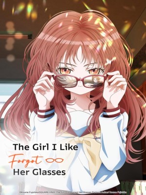 Xem phim The Girl I Like Forgot Her Glasses
