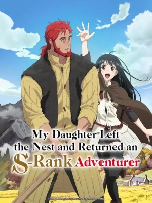 Xem phim My Daughter Left the Nest and Returned an S-Rank Adventurer